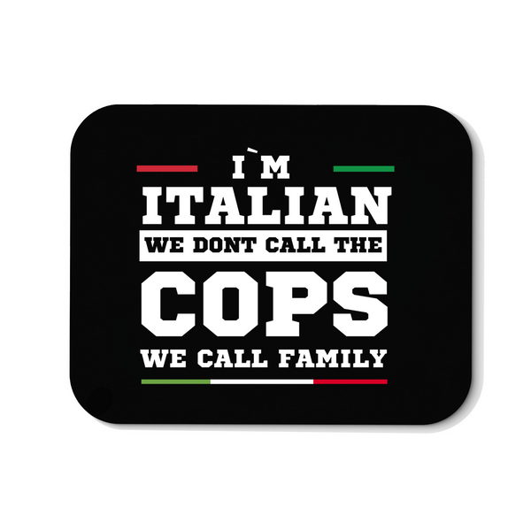 Mousepad i`am italian we don´t call the cops