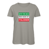 Damen T-Shirt Betet für mich mein Mann ist Italiener