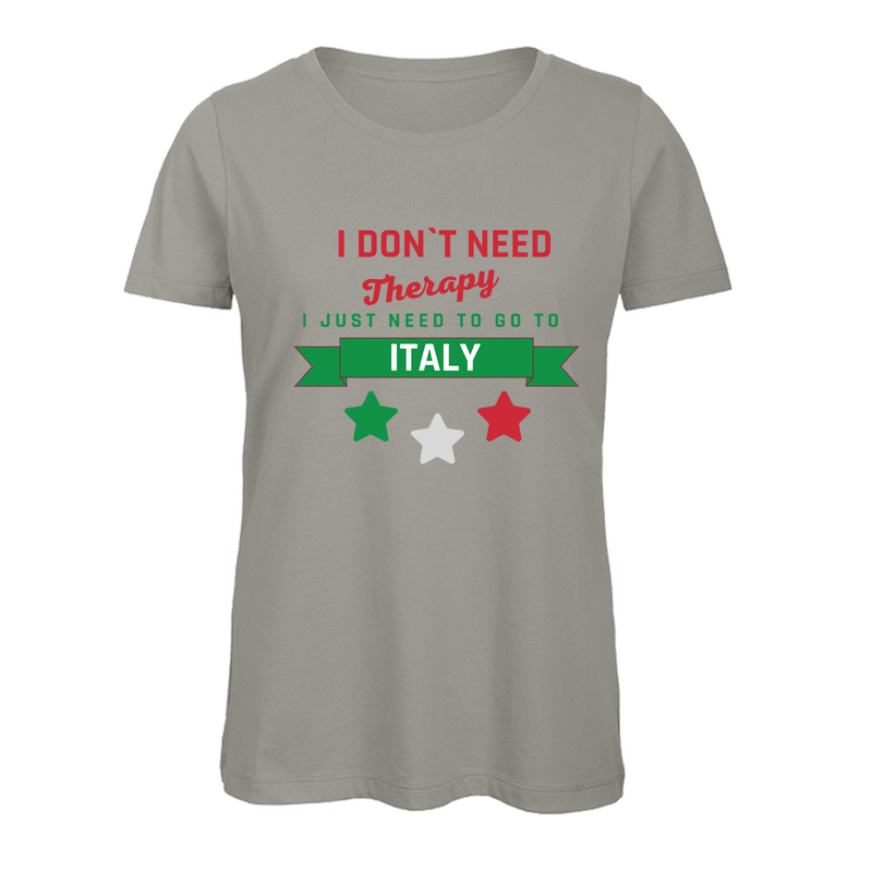 Damen T-Shirt I don't need therapy i need Italy