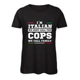Damen T-Shirt I'm italian we dont call the cops we call family