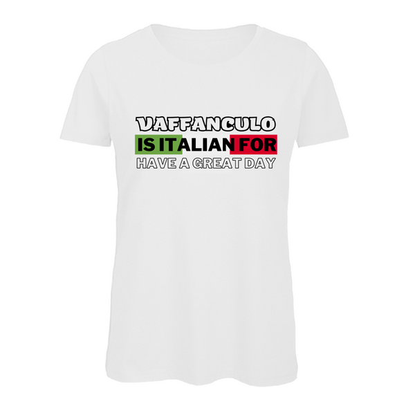 Damen T-Shirt Vaffanculo is it Italian for have a great day