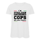 Damen T-Shirt I'm italian we dont call the cops we call family