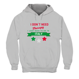 Hoodie Unisex I don't need therapy i need Italy