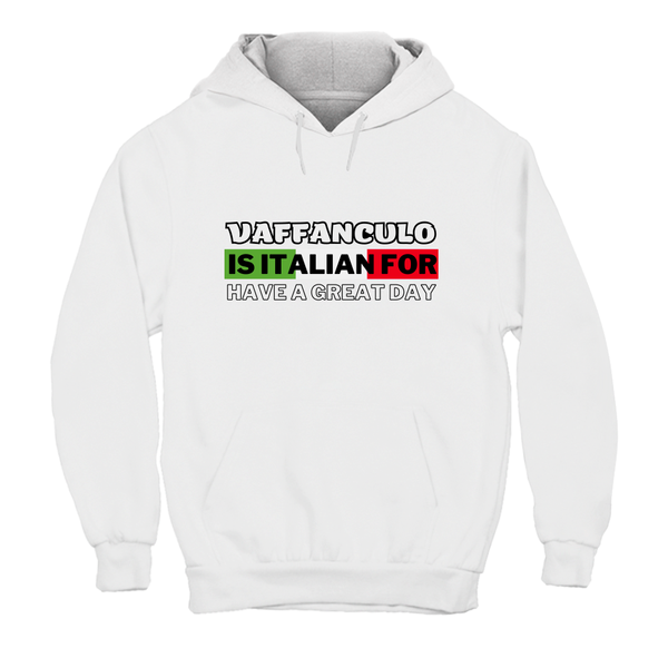Hoodie Unisex Vaffanculo is it Italian for have a great day
