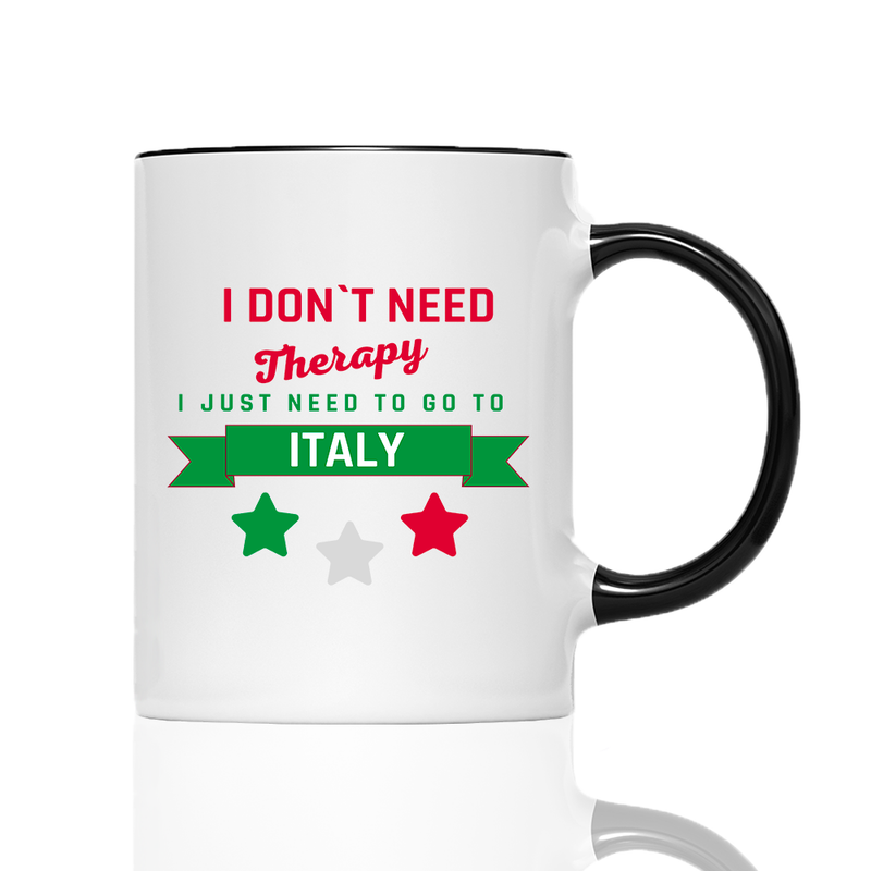 Tasse I don't need therapy i need Italy